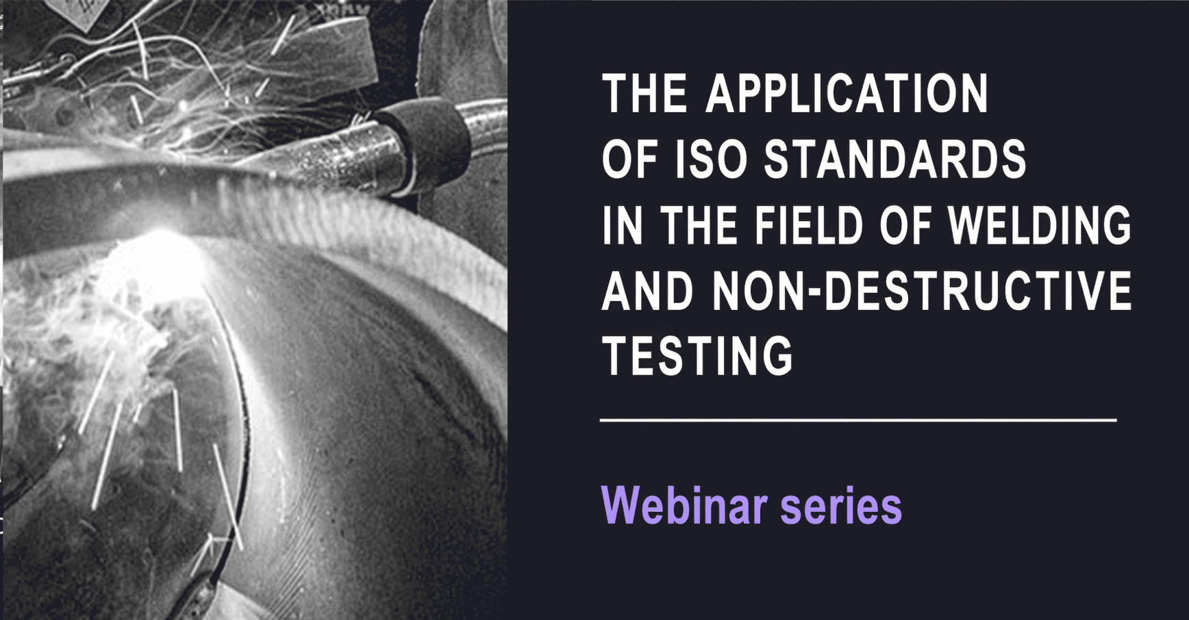 Webinar Series: Application of ISO Standards in Welding and Nondestructive Testing